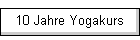 10 Jahre Yogakurs